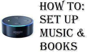 How To  Play Music or Books Amazon Echo Dot - Echo Dot 2nd Generation Audible, Pandora, TuneIn