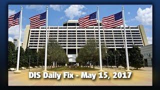 DIS Daily Fix | Your Disney News for 05/15/17
